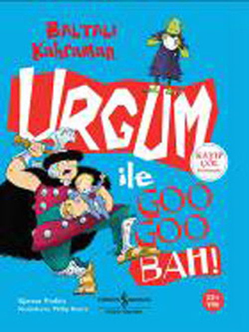 Baltalı Kahraman Urgum ile Goo Goo Bah!
