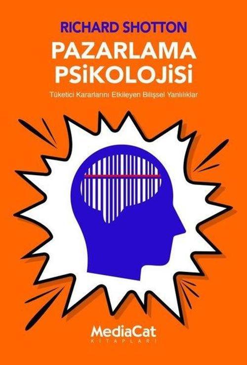 Pazarlama Psikolojisi - Tüketici Kararlarını Etkileyen Bilişsel Yanlılıklar