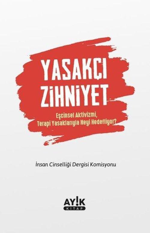 Yasakçı Zihniyet - Eşcinsel Aktivizmi Terapi Yasaklarıyla Neyi Hedefliyor?