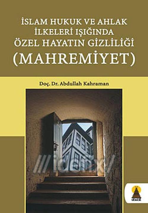 İslam Hukuk ve Ahlak İlkeleri Işığında Özel Hayatın Gizliliği
