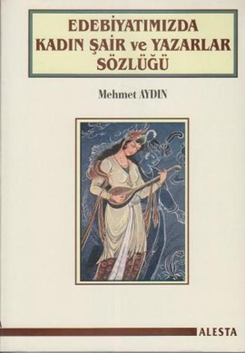 Edebiyatımızda Kadın Şair ve Yazarlar Sözlüğü
