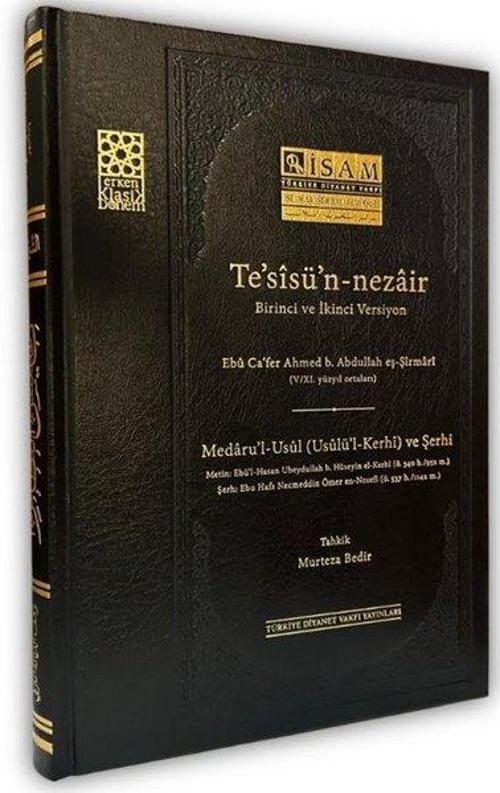 Te'sisü'n Nezair Medaru-l Usul Usulü'l Kerhi ve Şerhi - Birinci ve İkinci Versiyon