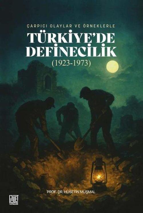 Çarpıcı Olaylar ve Örneklerle Türkiye'de Definecilik (1923 - 1973)