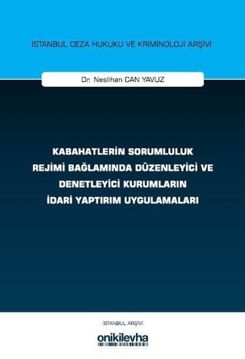 Kabahatlerin Sorumluluk Rejimi Bağlamında Düzenleyici ve Denetleyici Kurumların İdari Yaptırım Uygul