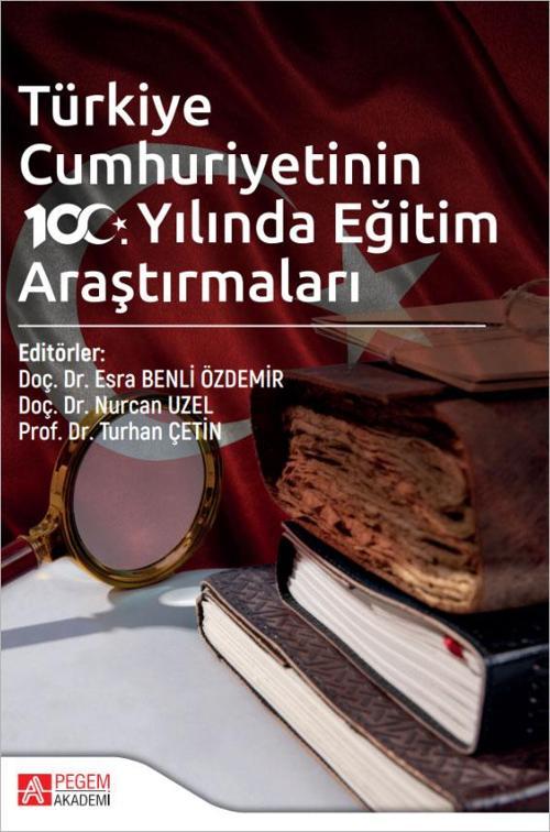 Pegem Akademi Yayıncılık Türkiye Cumhuriyetinin 100. Yılında Eğitim Araştırmaları