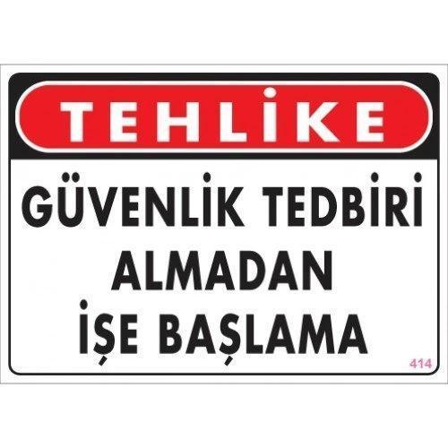 Pvc Levha "TEHLİKE Güvenlik Tedbiri Almadan İşe Başlama" 25X35 Cm