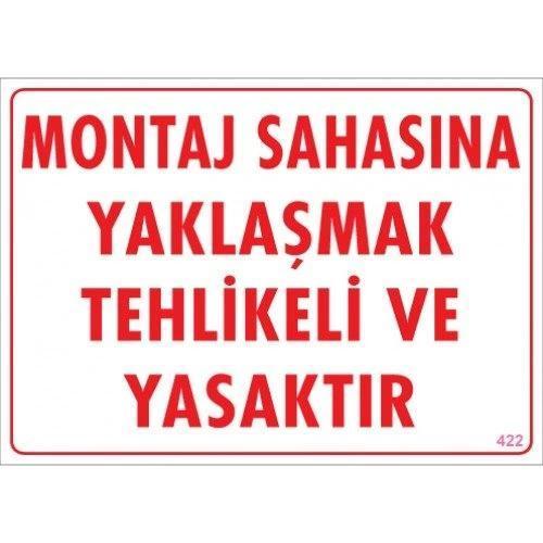 Pvc Levha "Montaj Sahasına Yaklaşmak Tehlikeli ve Yasaktır" 25X35 Cm