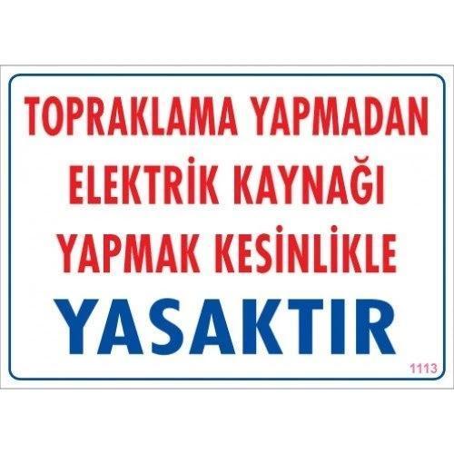 Pvc Levha "Topraklama Yapmadan Energy Kaynağı Yapmak Kesinlikle Yasaktır" 25*35 cm