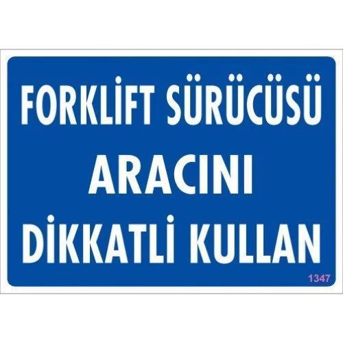 Pvc Levha "Forklift Sürücüsü Aracını Dikkatli Kullan" 25*35 cm