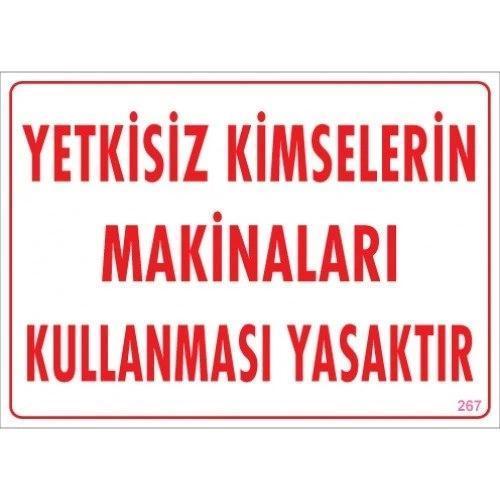 Pvc Levha "Yetkisiz Kimselerin Makinaları Kullanması Yasaktır" 25X35 Cm