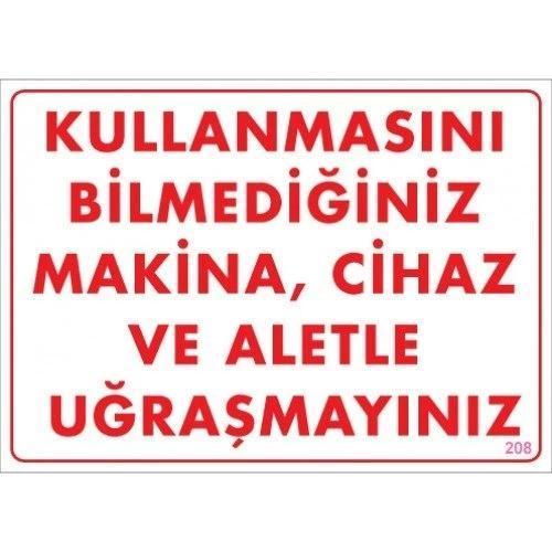 Pvc Levha "Kullanmayı Bilmediğiniz Makina,Cihaz ve Aletle Uğraşmaynız" 25X35 Cm