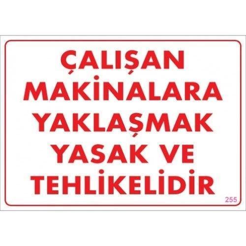 Pvc Levha "Çalışan Makinalara Yaklaşmak Yasak ve Tehlikelidir" 25X35 Cm