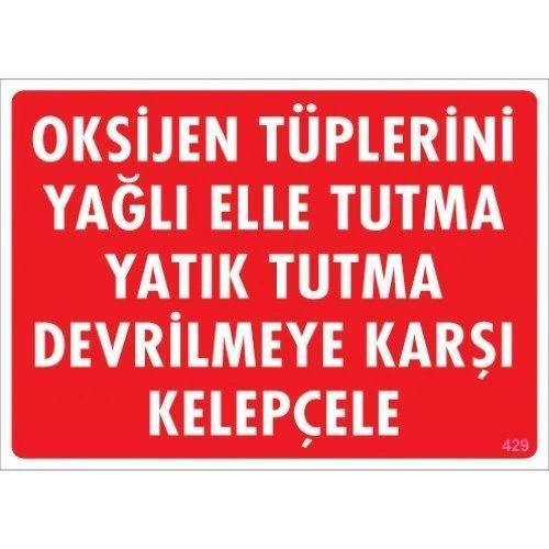 Pvc Levha "Oksijen Tüplerini Yağlı Elle Tutma Yatık Tutma Devrilmeye Karşı Kelepçele" 25X35 Cm
