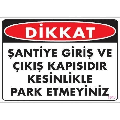 Pvc Levha "Dikkat Şantiye Giriş ve Çıkış Kapısıdır Kesinlikle Park Etmeyiniz" 25*35 cm