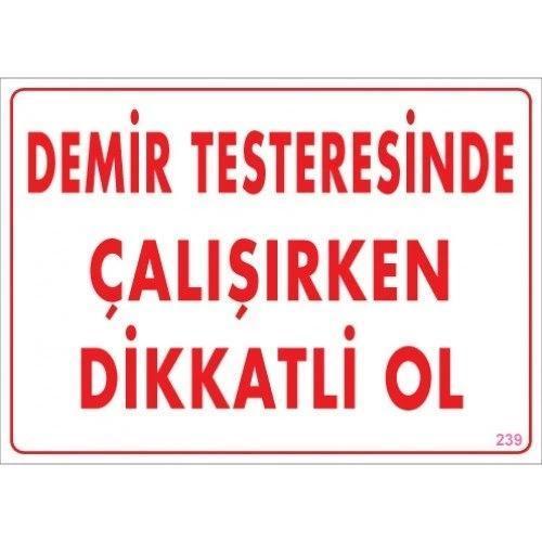 Pvc Levha "Demir Testeresinde Çalışırken Dikkatli Ol" 25X35 Cm