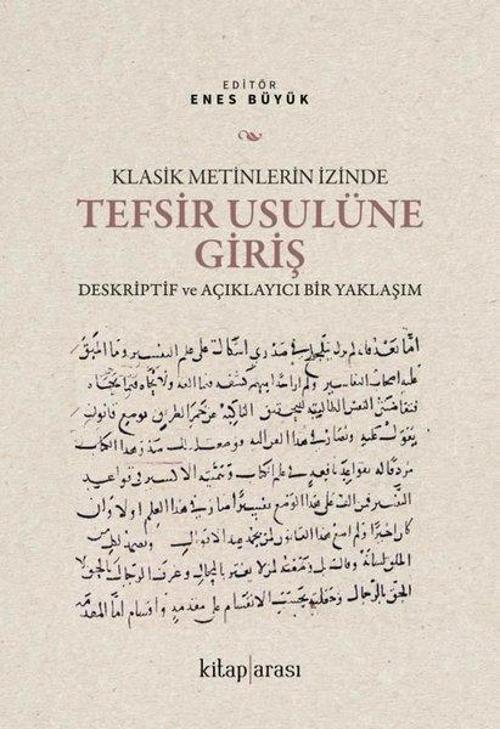 Klasik Metinlerin İzinde Tefsir Usulüne Giriş - Deskriptif ve Açıklayıcı Bir Yaklaşım