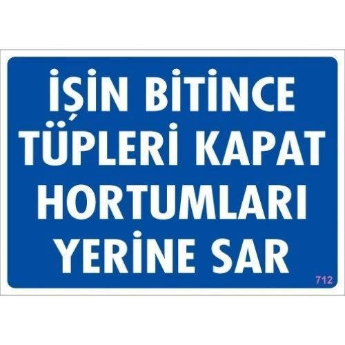 Pvc Levha "İşin Bitince Tüpleri Kapat Hortumları Yerine Sar" 25X35 Cm