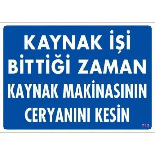 Pvc Levha "Kaynak İşi Bittiği Zaman Kaynak Makinasının Ceryanını Kesin" 25X35 Cm