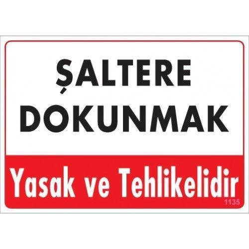 Pvc Levha "Şaltere Dokunmak Yasak ve Tehlikelidir" 25*35 cm