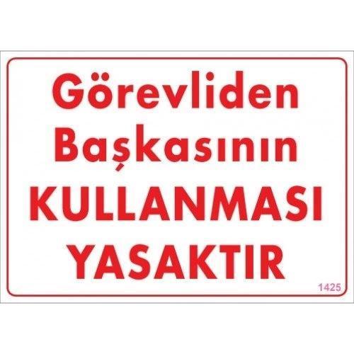 Pvc Levha "Görevliden Başkasının Kullanması Yasaktır 25*35 cm