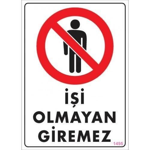 Pvc Levha "İşi Olmayan Giremez" 25*35 cm