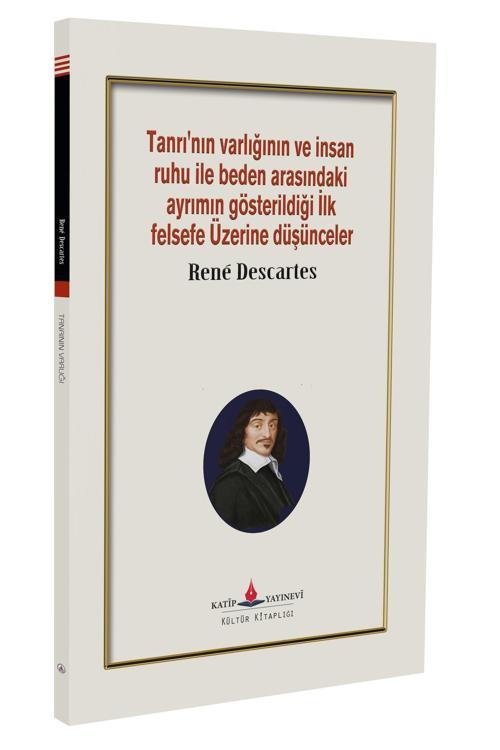 Tanrı'Nın Varlığının Ve İnsan Ruhu İle Beden Arasındaki Ayrımın Gösterildiği İlk Felsefe Üzerine