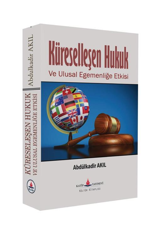 Küreselleşen Hukuk Ve Ulusal Egemenliğe Etkisi