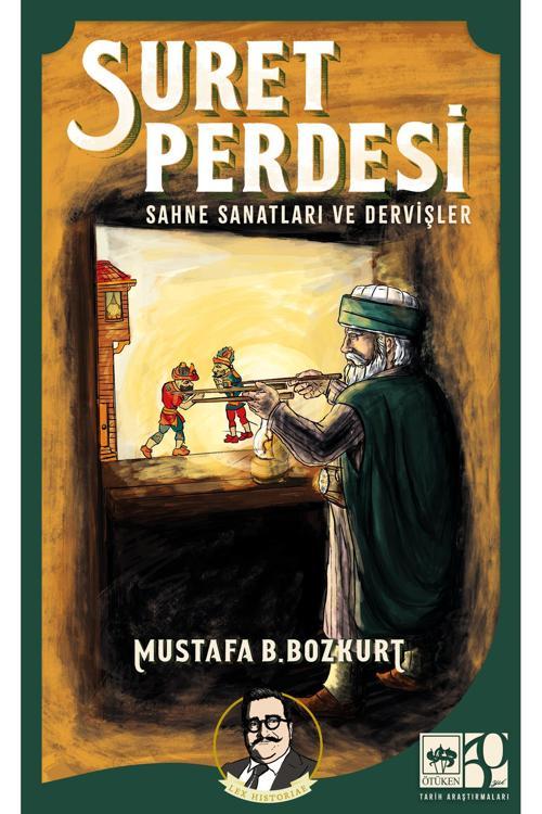 Suret Perdesi Sahne Sanatları Ve Dervişler / Mustafa B. Bozkurt