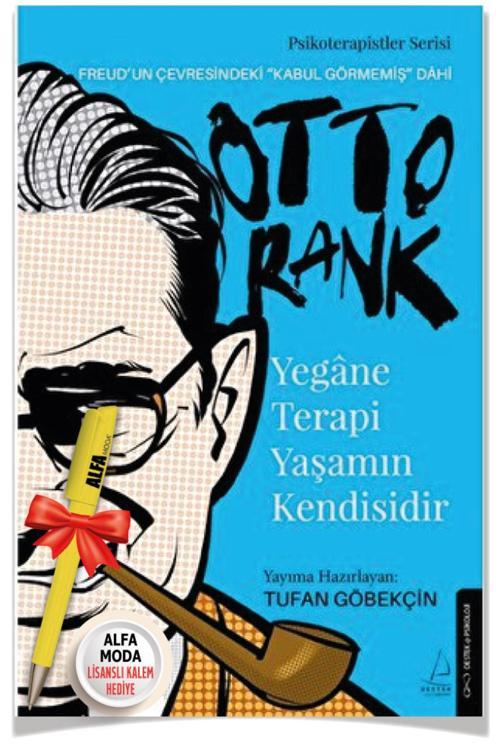 Yegane Terapi Yaşamın Kendisidir - Otto Rank + Alfa Moda Lisanslı Kalem Hediye