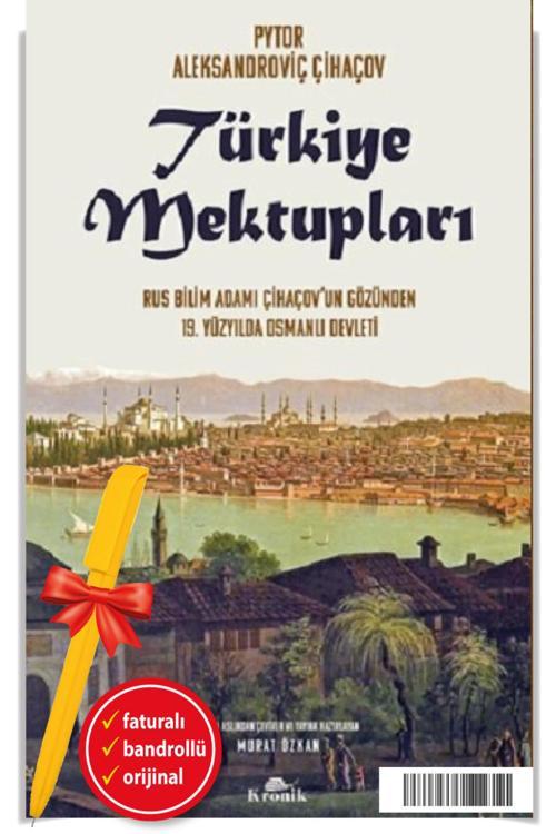 Alfa Kalem + Türkiye Mektupları Pyotr Aleksandroviç Çihaçov -Yeni- Kronik Tarih Kitap