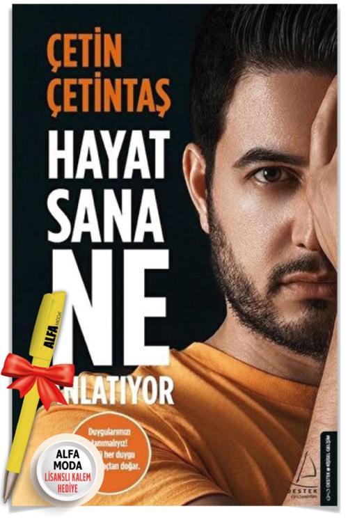 Hayat Sana Ne Anlatıyor (Çetin Çetintaş) + Alfa Moda Lisanslı Kalem Hediye - Destek Yayınları