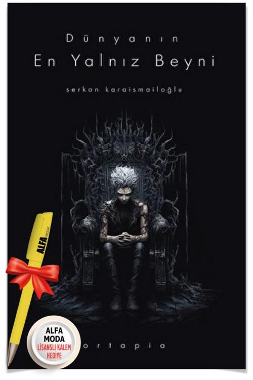 Dünyanın En Yalnız Beyni (Serkan Karaismailoğlu) + Alfa Moda Lisanslı Kalem - Ortapia
