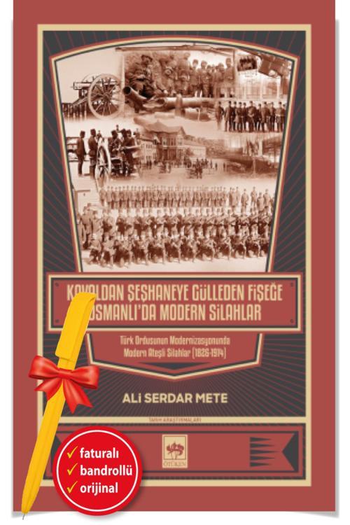 Alfa Kalem + Kavaldan Şeşhaneye Gülleden Fişeğe Osmanlı'Da Modern Silahlar(Ali Serdar Mete)-Ötüken
