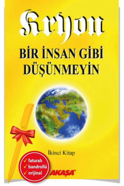 Alfa Kalem + Kryon: 2. Kitap Bir İnsan Gibi Düşünmeyin(Lee Carroll)-Bireysel Gelişim-Akaşa Kitap