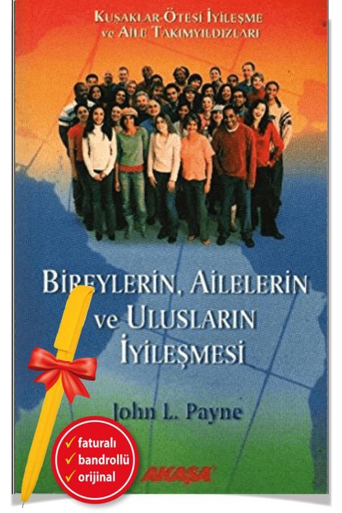 Alfa Kalem + Bireylerin, Ailelerin Ve Ulusların İyileşmesi(John L. Payne)Bireysel Gelişim-Akaşa Kitap