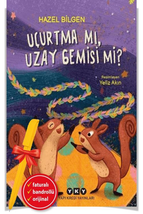 Uçurtma Mı, Uzay Gemisi Mi? Kitabı Hazel Bilgen Yapı Kredi Yayınları Kitapları Debir Yayınları