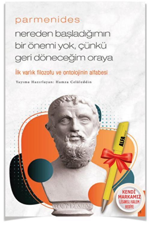 Parmenides - Nereden Başladığımın Bir Önemi Yok, Çünkü Geri Döneceğim Oraya (Hamza Celaleddin)
