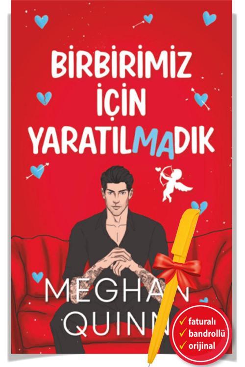 Alfa Kalem + Birbirimiz İçin Yaratılmadık -Yeni- Meghan Quinn - Ren Kitap