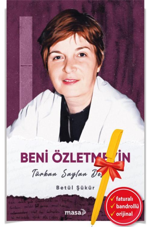 Alfa Kalem - Beni Özletmeyin - Türkan Saylan Destanı -Yeni- Betül Şükür Masa Kitap