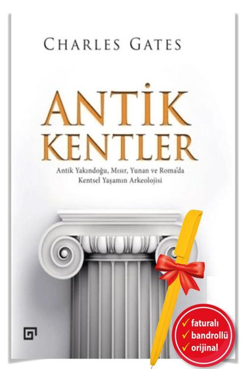 Charles Gates Antik Kentler Antik Yakındoğu, Mısır, Yunan Ve Roma’Da Kentsel Yaşamın Arkeolojisi