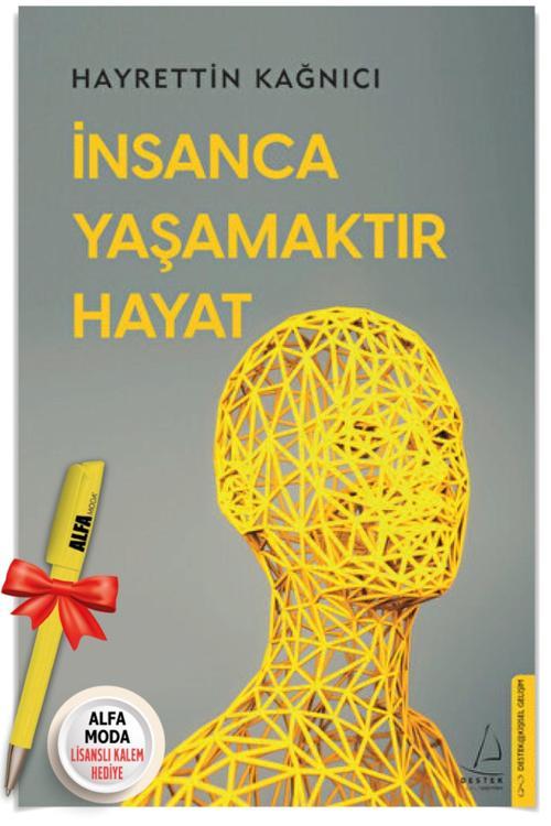 İnsanca Yaşamaktır Hayat (Hayrettin Kağnıcı) + Alfa Moda Lisanslı Kalem Hediye - Destek Yayınları