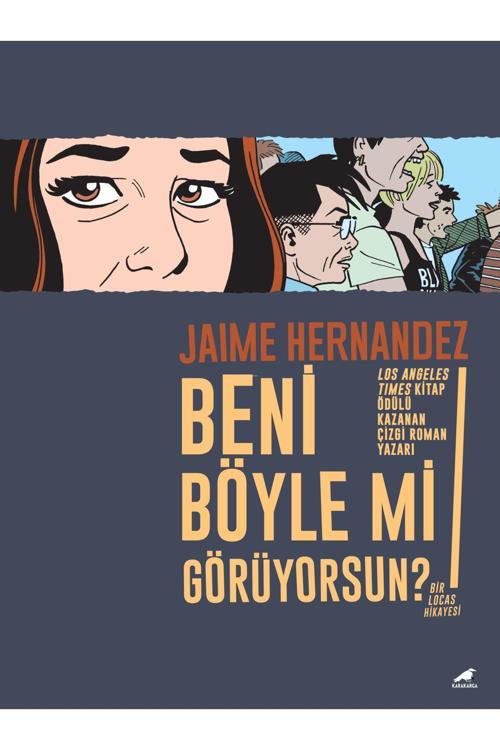 Beni Böyle Mi Görüyorsun? (Jamie Hernandez)-Yeni-Edebiyat/Çizgi Roman-Kara Karga Kitap