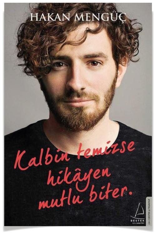 Kalbin Temizse Hikayen Mutlu Biter - Hakan Mengüç -