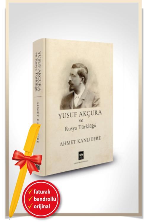 Alfa Kalem + Yusuf Akçura Ve Rusya Türklüğü (Ciltli)(Ahmet Kanlıdere)-Yeni-Tarih-Ötüken Kitap