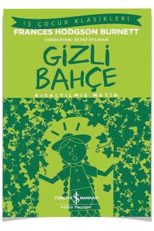 Gizli Bahçe – Kısaltılmış Metin - Frances Hodgson Burnett - Iş Çocuk Klasikleri