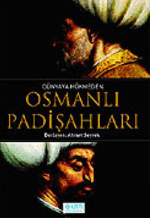 Dünyaya Hükmeden Osmanlı Padişahları