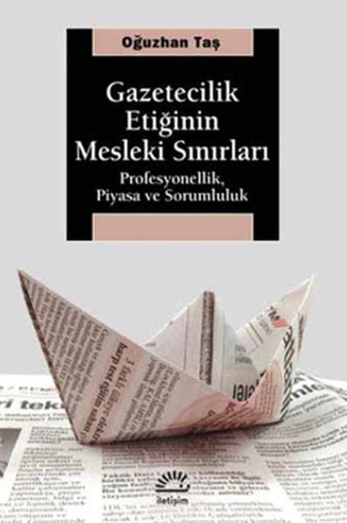 Gazetecilik Etiğinin Mesleki Sınırları Profosyonellik Piyasa ve Sorumluluk
