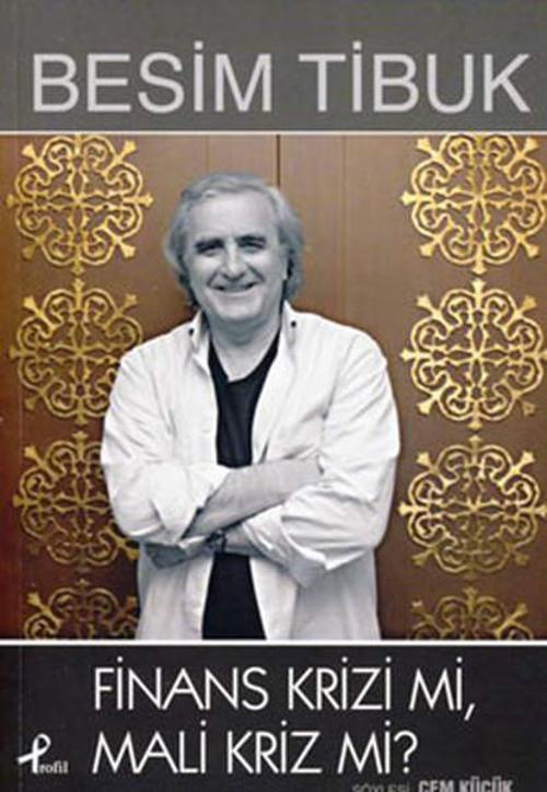 Finans Krizi mi Mali Kriz mi ? - Besim Tibuk