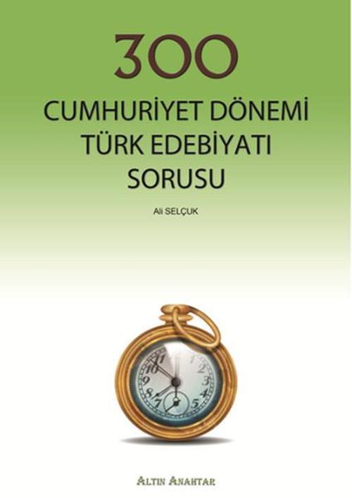 300 Cumhuriyet Dönemi Türk Edebiyatı Sorusu