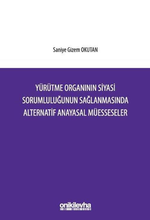 Yürütme Organının Siyasi Sorumluluğunun Sağlanmasında Alternatif Anayasal Müesseseler